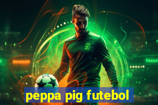 peppa pig futebol